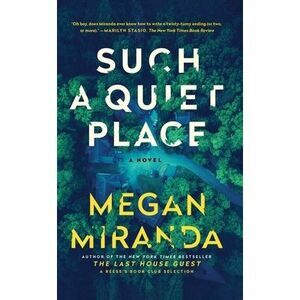 Such a Quiet Place -- Megan Miranda
